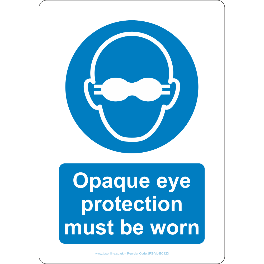 Opaque Eye Protection Must Be Worn Sign - JPS Online Ltd