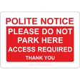 Polite Notice Please Do Not Park Here Access Required Sign - JPS Online Ltd