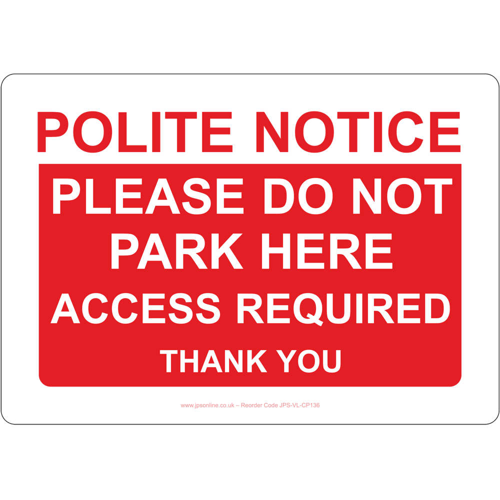 Polite Notice Please Do Not Park Here Access Required Sign - JPS Online Ltd