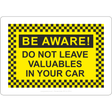 Be Aware! Do Not Leave Valuables In Your Car Sign - JPS Online Ltd