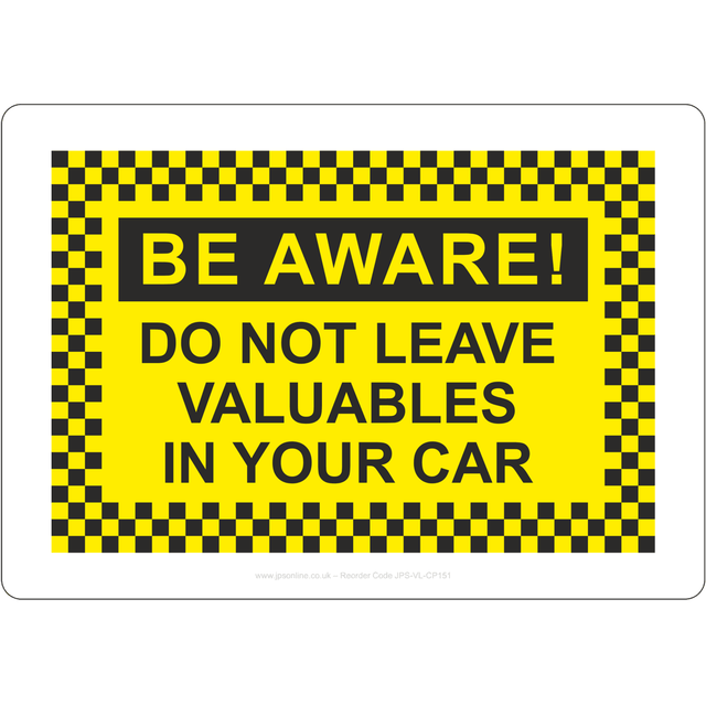 Be Aware! Do Not Leave Valuables In Your Car Sign - JPS Online Ltd