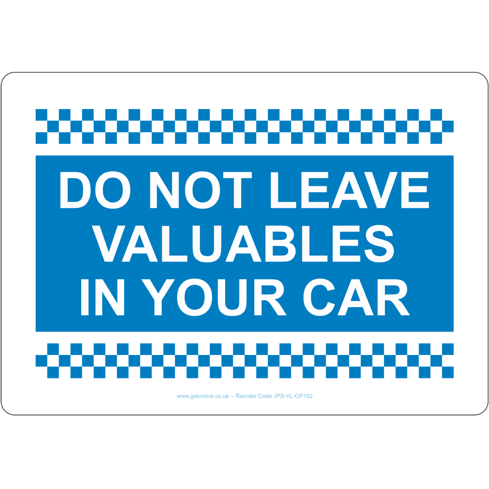 Do Not Leave Valuables In Your Car Sign - JPS Online Ltd