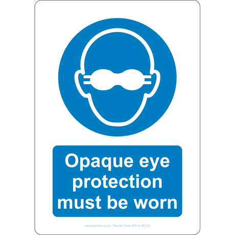 Opaque Eye Protection Must Be Worn Sign - JPS Online Ltd