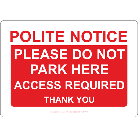 Polite Notice Please Do Not Park Here Access Required Sign - JPS Online Ltd