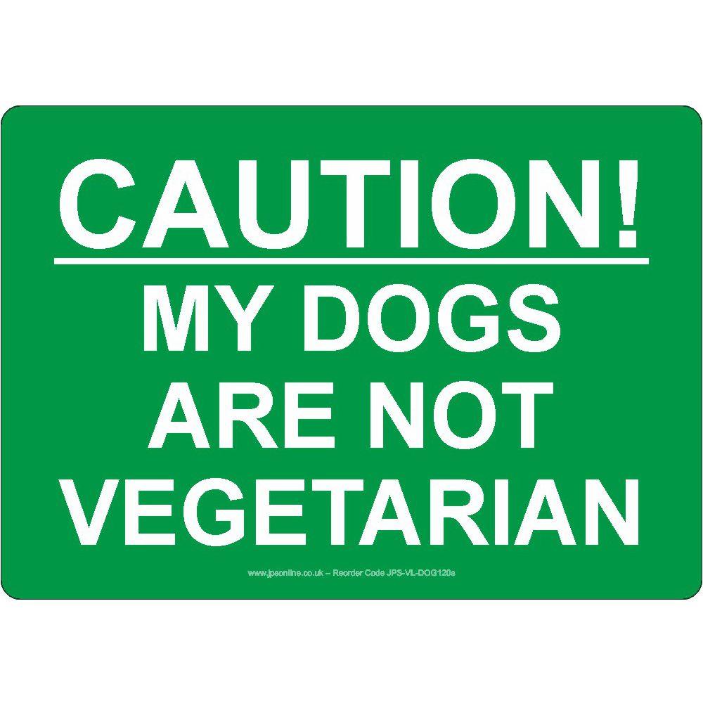 Caution! My Dogs Are Not Vegetarian Sign - JPS Online Ltd