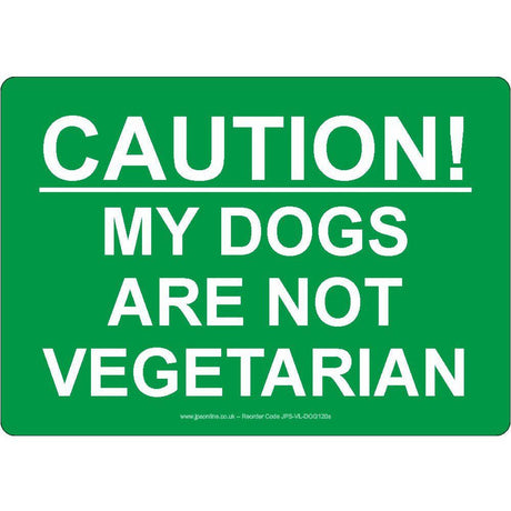 Caution! My Dogs Are Not Vegetarian Sign - JPS Online Ltd