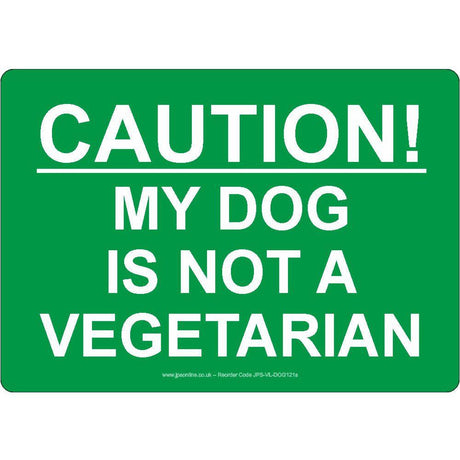 Caution! My Dog Is Not A Vegetarian Sign - JPS Online Ltd