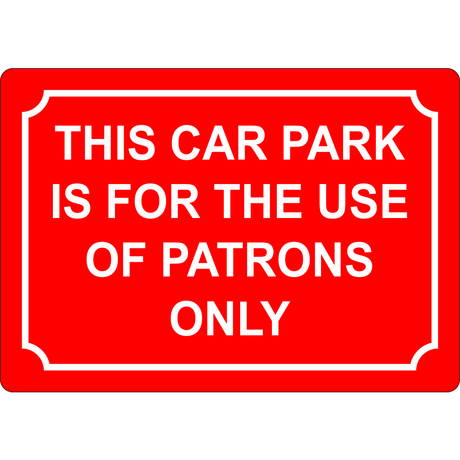 This Car Park Is For The Use Of Patrons Only Sign - JPS Online Ltd