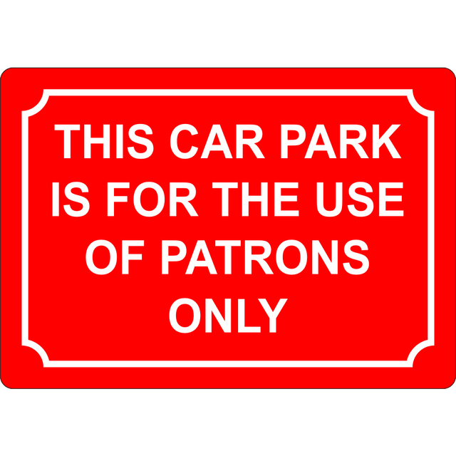 This Car Park Is For The Use Of Patrons Only Sign - JPS Online Ltd