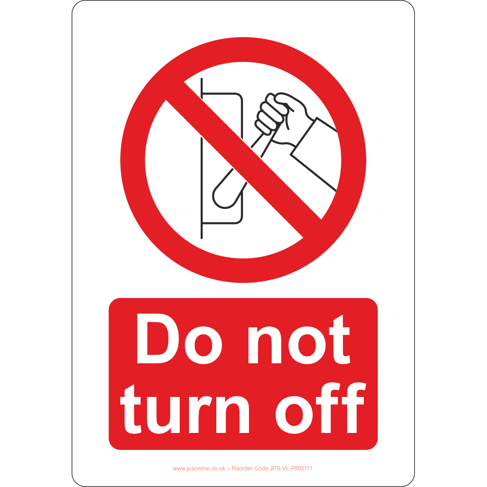 Do Not Turn Off Sign - JPS Online Ltd