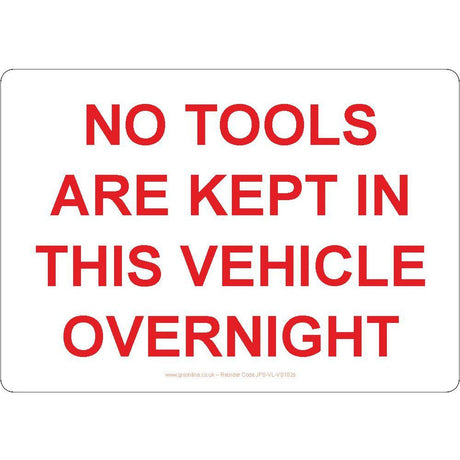 No Tools Are Kept In This Vehicle Overnight Sign - JPS Online Ltd