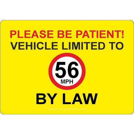 Please Be Patient! Vehicle Limited To 56 mph By Law Sign - JPS Online Ltd