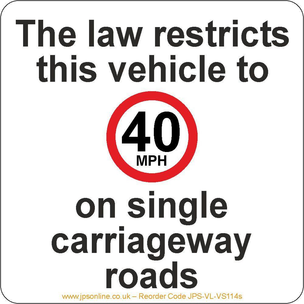 The Law Restricts This Vehicle To 40 mph On Single Carriageway Roads Sign - JPS Online Ltd