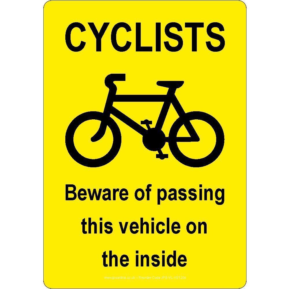 Cyclists Beware Of Passing This Vehicle On The Inside Choice Of Material & Sizes 