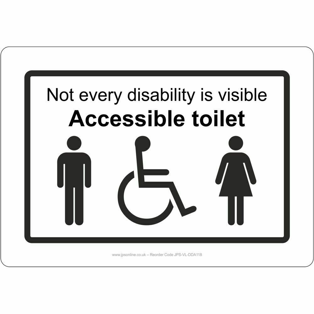 Not every disability is visible disabled toilet Accessible toilet sign